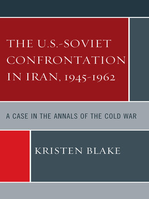 cover image of The U.S.-Soviet Confrontation in Iran, 1945-1962